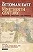The Ottoman East in the Nineteenth Century: Societies, Identities and Politics (Library of Ottoman Studies)