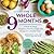 The Whole 9 Months: A Week-By-Week Pregnancy Nutrition Guide with Recipes for a Healthy Start