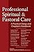 Professional Spiritual & Pastoral Care by Nancy K. Anderson