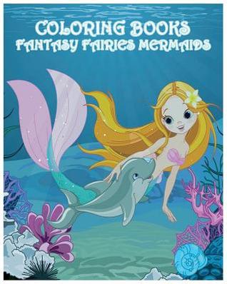 Coloring Books Fantasy Fairies Mermaids: Mermaid Coloring Book for Kids Ages 4-8