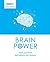 Brain Power: Train Your Brain and Improve Your Memory