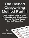 The Halbert Copywriting Method Part III: The Simple Fast & Easy Editing Formula That Forces Buyers To Read Every Word Of Your Ads!