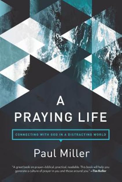 A Praying Life: Connecting with God in a Distracting World