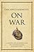 Carl Von Clausewitz's on War: A Modern-Day Interpretation of a Strategy Classic