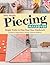 Piecing Makeover: Simple Tricks to Fine-Tune Your Patchwork - A Guide to Diagnosing & Solving Common Problems