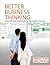 Better Business Thinking: S...