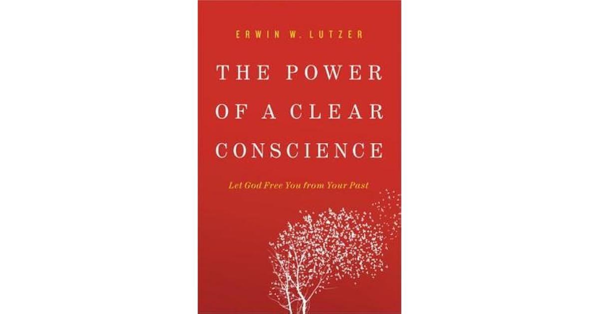 The Power of a Clear Conscience by Erwin W. Lutzer