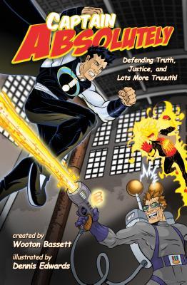 Captain Absolutely: Defending Truth, Justice, and Lots More Truuuth! (Adventures in Odyssey Books)