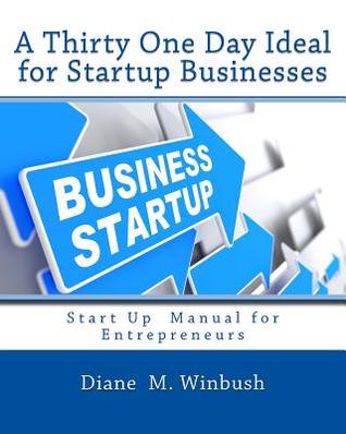 A Thirty One Day Ideal for Startup Businesses: Success tool & Guide for Entrepreneurs