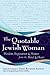 The Quotable Jewish Woman: ...