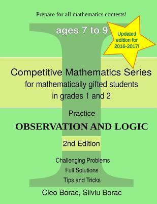 Practice Observation and Logic: Level 1 (ages 7 to 9) (Competitive Mathematics for Gifted Students)