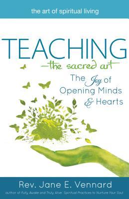 Teaching―The Sacred Art: The Joy of Opening Minds and Hearts