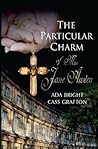 The Particular Charm of Miss Jane Austen by Cass Grafton