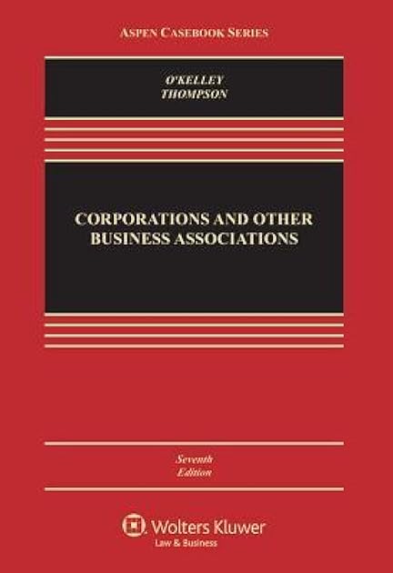 Corporations & Other Business Associations: Cases & Materials, Seventh Edition (Aspen Casebook)