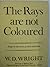 The rays are not coloured: Essays on the science and vision and colour,