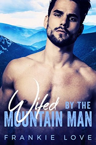 Wifed By The Mountain Man (The Mountain Man, #3)