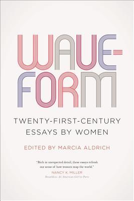 Waveform: Twenty-First-Century Essays by Women (Kindle Edition)