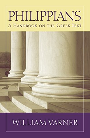 Philippians: A Handbook on the Greek Text (Baylor Handbook on the Greek New Testament)