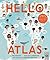 The Hello Atlas by Ben Handicott