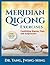 Meridian Qigong Exercises: Combining Qigong, Yoga, & Acupressure