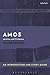 Amos: An Introduction and Study Guide: Justice and Violence (T&T Clark’s Study Guides to the Old Testament)