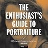 The Enthusiast's Guide to Portraiture: 59 Photographic Principles You Need to Know