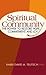 Spiritual Community: The Power to Restore Hope, Commitment and Joy