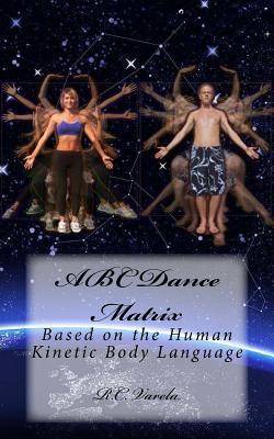 ABC Dance Matrix: Based on the Human Kinetic Body Language