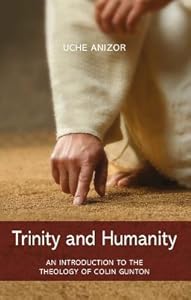 Trinity and Humanity: An Introduction to the Theology of Colin Gunton