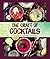 The Craft of Cocktails: Create the Perfect Cocktail