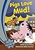Pigs Love Mud (Bright Sparks)