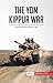 The Yom Kippur War: The Arab-Israeli Conflict of 1973 (History)