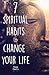 7 Spiritual Habits to Change Your Life: + Free 30-Day Companion Course