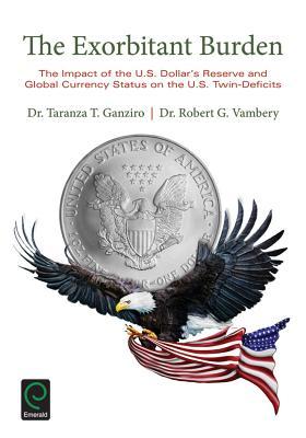 The Exorbitant Burden: The Impact of the U.S. Dollar's Reserve and Global Currency Status on the U.S. Twin-Deficits