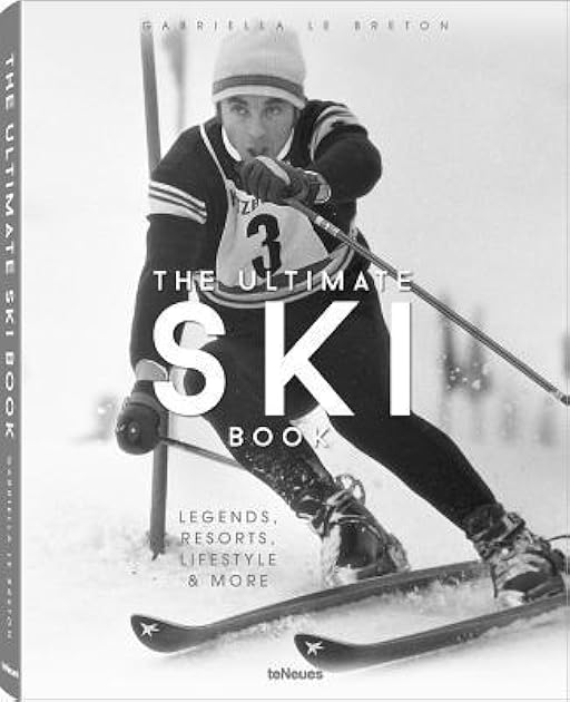 The Ultimate Ski Book: Legends, Resorts, Lifestyle, & More
