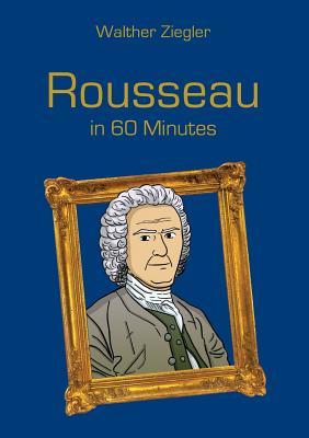 Rousseau in 60 Minutes: Great Thinkers in 60 Minutes (Paperback)