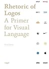 Rhetoric of Logos: A Primer for Visual Language Rhetoric of Logos: A Primer for Visual Language