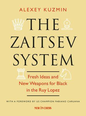 The Zaitsev System: Fresh Ideas and New Weapons for Black in the Ruy Lopez (Paperback)