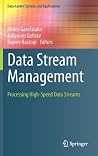 Data Stream Management: Processing High-Speed Data Streams (Data-Centric Systems and Applications) Data Stream Management: Processing High-Speed Data Streams (Data-Centric Systems and Applications)