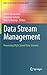 Data Stream Management: Processing High-Speed Data Streams (Data-Centric Systems and Applications)
