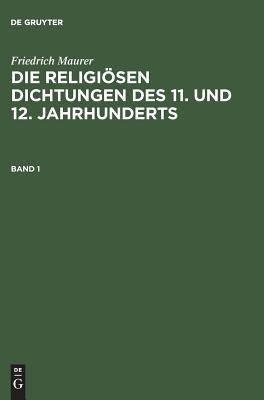Friedrich Maurer: Die religiösen Dichtungen des 11. und 12. Jahrhunderts. Band 1