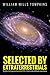 Selected by Extraterrestrials: My life in the top secret world of UFOs, think-tanks, and Nordic secretaries