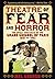 Theatre of Fear & Horror by Mel Gordon Theatre of Fear & Horror by Mel Gordon