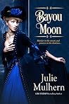 Bayou Moon by Julie Mulhern