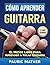 Cómo Aprender Guitarra: El ...