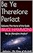 Be Ye Therefore Perfect by Bruce Hammond