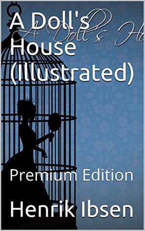 A Doll's House (Illustrated): Premium Edition