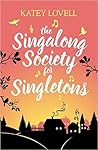 The Singalong Society for Singletons by Katey Lovell The Singalong Society for Singletons by Katey Lovell
