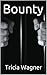 Bounty (Bennett Brigade, #3)