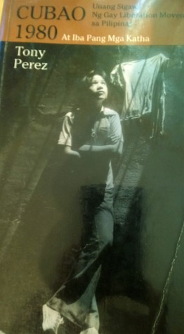 Cubao 1980 at iba pang mga katha: Unang sigaw ng Gay Liberation Movement sa Pilipinas